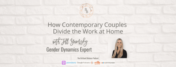 , How Contemporary Couples Divide the Work at Home with Jill Yavorsky, Gender Dynamics Expert