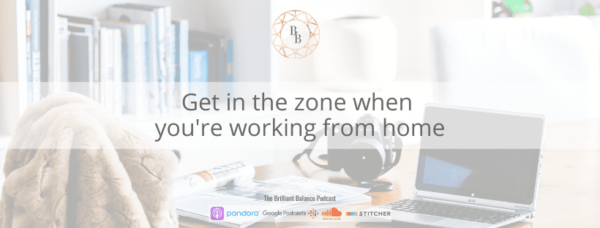 , Get in the Zone When You’re Working From Home