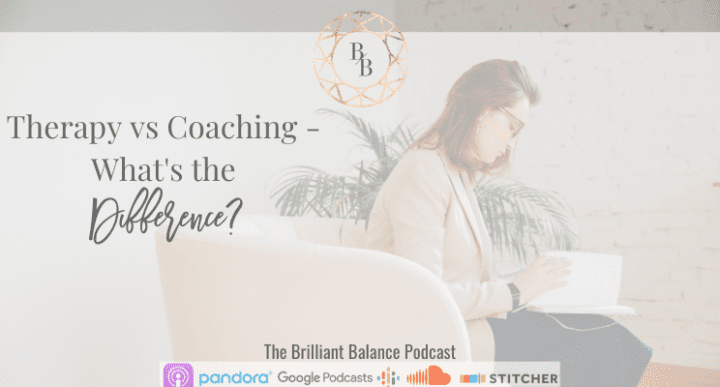 Episode #149 - Therapy Vs Coaching: What's The Difference? - Brilliant ...