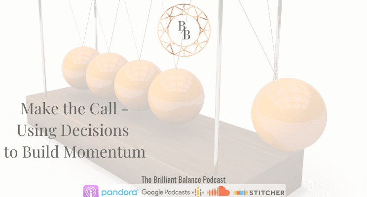 , Episode #154 &#8211; Make the call &#8211; using decisions to build momentum