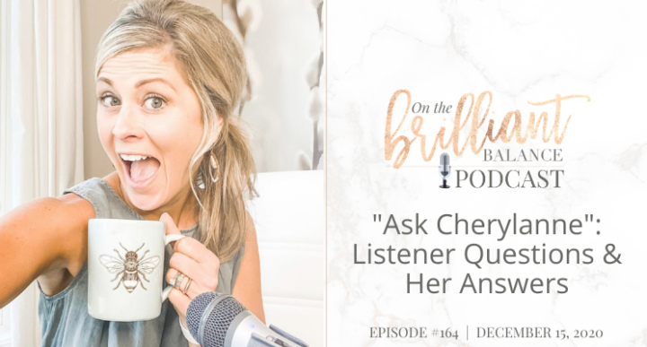 Episode 164 Ask Cherylanne Listener Questions And Her Answers Brilliant Balance 1026