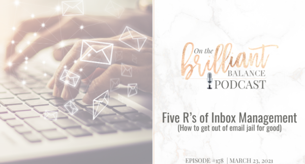 , Episode #178 &#8211; 5 R’s of Inbox Management (How to get out of email jail for good)
