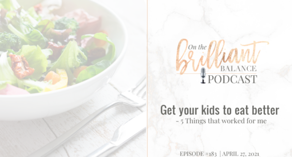 , Episode #183 &#8211; Get your family to eat better &#8211; 5 things that worked for me