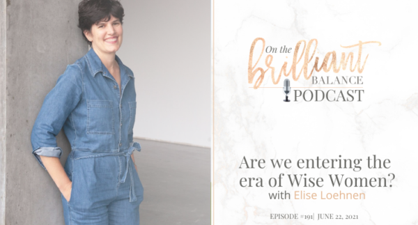 , Episode #191 &#8211; Elise Loehnen, goop &#8211; Are we entering the era of Wise Women?