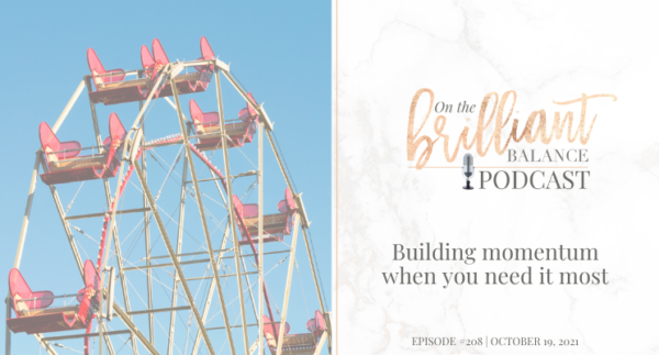 , Episode #208 &#8211; Building momentum when you need it most