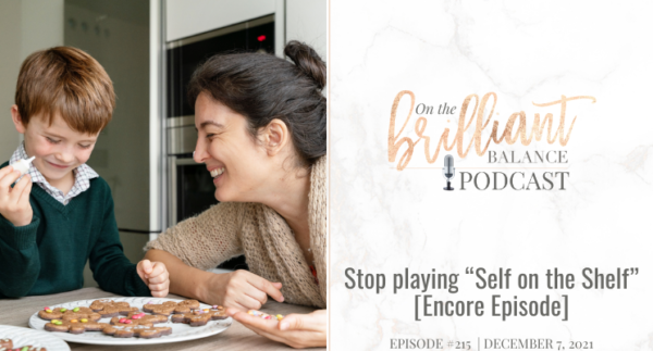 , Episode #215 &#8211; Stop playing “Self on the Shelf” [Encore Episode]