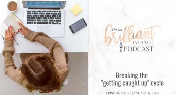 , Episode #220 &#8211; Breaking the &#8220;getting caught up&#8221; cycle