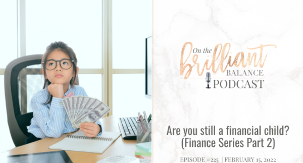 , Episode #225 &#8211; Are you still a financial child? (Finance Series Part 2)