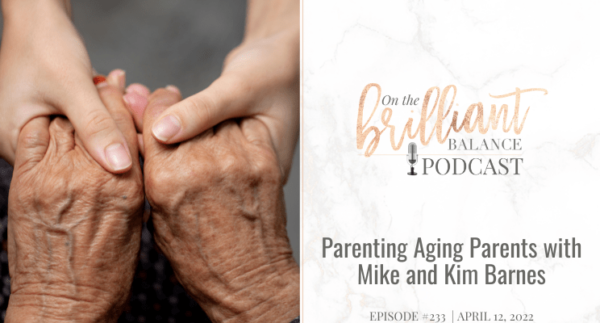 , Episode #233 &#8211; Parenting Aging Parents with Mike and Kim Barnes