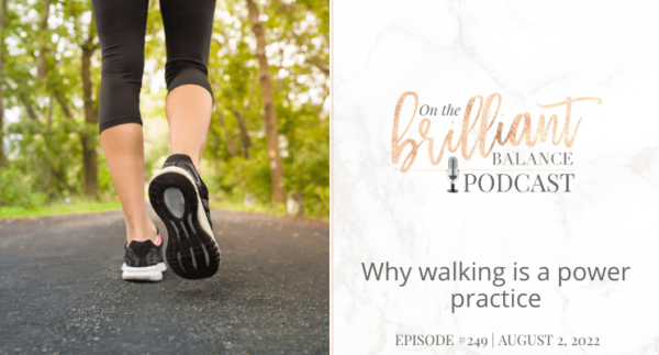 , Episode #249 &#8211; Why walking is a power practice