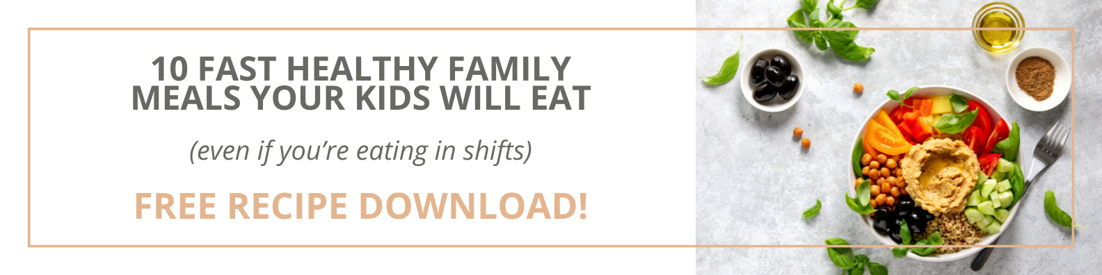 , 10 Fast Healthy Family Meals Your Kids Will Eat Lead Magnet