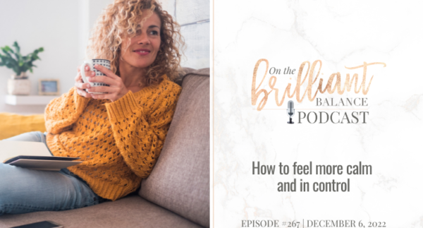 , Episode #267 &#8211; How to feel more calm and in control