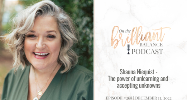 , Episode #268 &#8211; Shauna Niequist &#8211; The power of unlearning and accepting unknowns