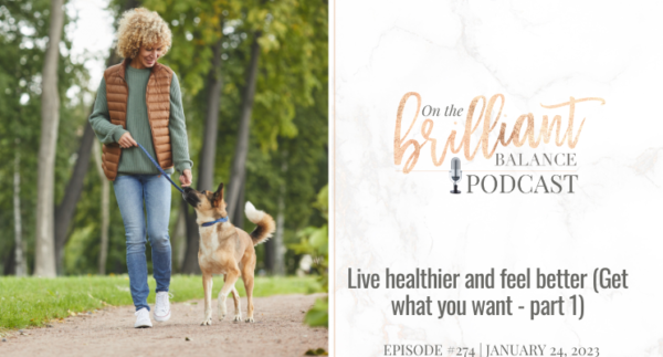 , Episode #274 &#8211; Live healthier and feel better (Get what you want &#8211; part 1)