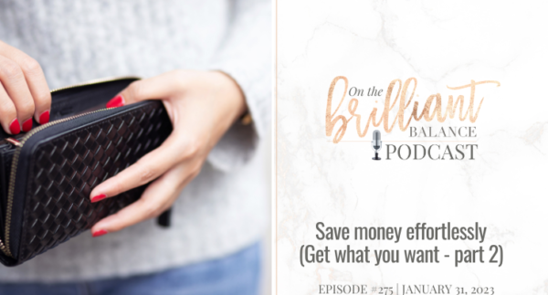 , Episode #275 &#8211; Save money effortlessly (Get what you want &#8211; part 2)