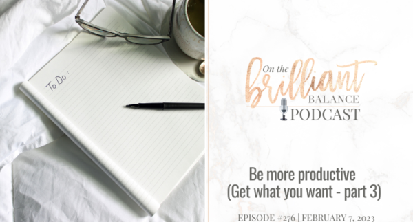 , Episode #276 &#8211; Be more productive (Get what you want &#8211; part 3)