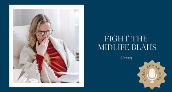 , Episode #279 &#8211; Fight the mid-life blahs